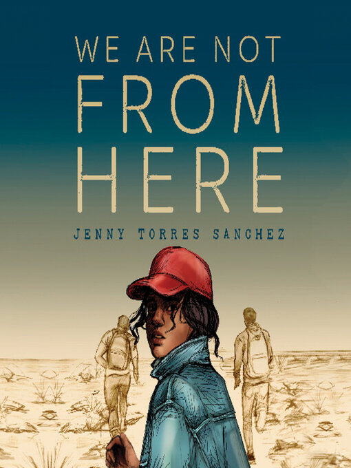 Title details for We Are Not From Here by Jenny Tores Sanchez - Available